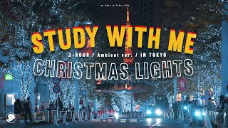2-HOUR STUDY WITH ME ✨ / ambient ver. / Christmas Night in Tokyo / Pomodoro 25-5
