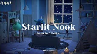 Starlit Nook 🌟｜Serene Lo-fi Chillhop｜Study & Work Music｜Animal Crossing Ambience