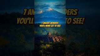 7 Ancient Wonders You’ll Never Get to See! #facts #funfacts #shorts