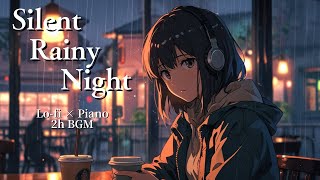 【Lo-fi×2h】眠りを誘う雨音とピアノの優しい音楽｜睡眠・作業・集中に – Silent Rain #15