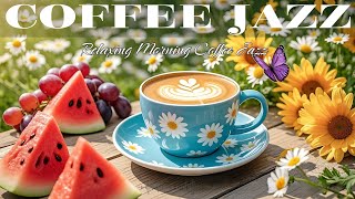 ☕ Relaxing Morning Coffee Jazz Music & Happy Bossa Nova Instrumental For Positive Mood, Piano Jazz🎶