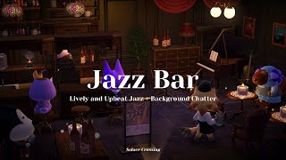 Jazz Bar 🎷｜Lively and Upbeat Jazz + Background Chatter｜Study & Work Music｜Animal Crossing Ambience