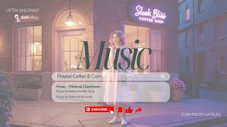 🎧 Track: Minimal Daydream from Coffee & Calm – curated by Lia Bliss ☕🌸