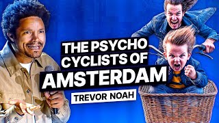 The Psycho Cyclists of Amsterdam! - Trevor Noah