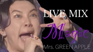 【LIVE MIX】 Magic / Mrs. GREEN APPLE