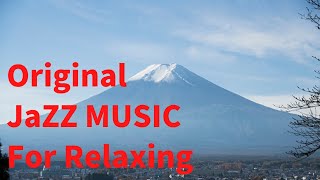 Relaxing Jazz MUSIC with Mount Fuji in japan