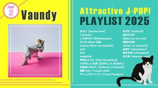 Attractive J-POP! Vaundy Best Playlist 2025 - Part 2［メドレー | 作業用BGM］