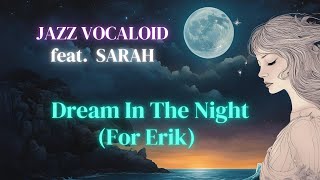 VOCALOID JAZZ 🎶 歌詞付き | エリック・サティ オマージュ | Dream in the Night | DAW