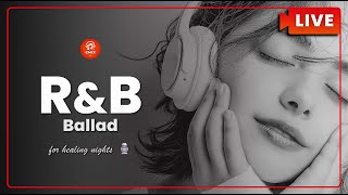 【🔴LIVE】R&B Ballad 🌙 Chill & リラックス Music | 洋楽 Playlist | 作業・睡眠・集中 BGM | LIVE STREAM 24/7