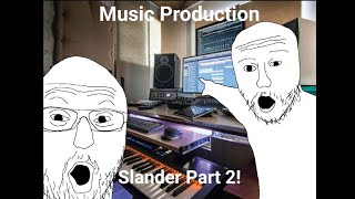 Music Production Slander meme Part 2