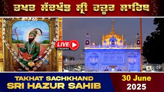 HD Live 30/06/2025 Evening Gurbani From Takhat Sachkhand Sri Hazur AbchalNagar Sahib Nanded