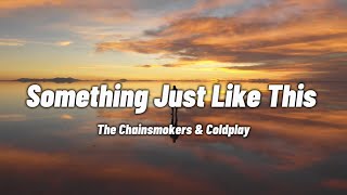 The Chainsmokers & Coldplay - Something Just Like This