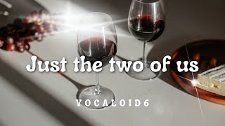 VOCALOID6 | Just The Two Of Us 【歌詞・字幕付】With Lyrics | R&B Cover | Grover Washington Jr.