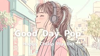 【洋楽】ごきげんな日に♪笑顔になれるキュートでおしゃれな洋楽プレイリスト｜Morning/Studying/Work/Shop/Cafe/Chill BGM
