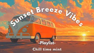 【洋楽Playlist】心がリラックスする洋楽MIX✨ Sunset Breeze Vibes – Chill time/relaxing/chillout/work/study/bgm/song