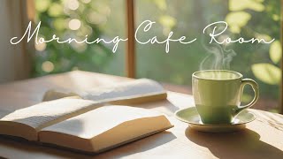 Morning Cafe Room|  Cafe BGM | 1hour | リラックスしたい朝に | カフェBGM | 作業用BGM